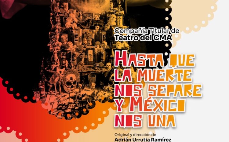 IPACULT presenta la obra “Hasta que la muerte nos separe y México nos una” en el marco del Festival de Tradiciones Vida y Muerte