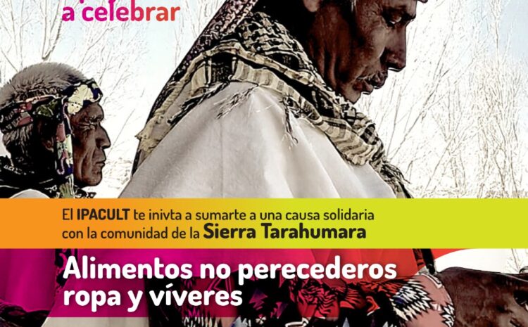  Invita IPACULT a sumarse a colecta en apoyo a comunidad Rarámuri de Norogachi