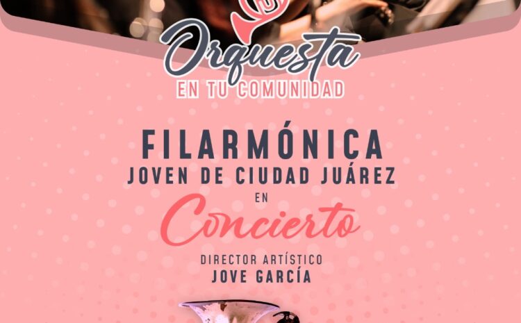  IPACULT invita al concierto de la Filarmónica Joven de Ciudad Juárez
