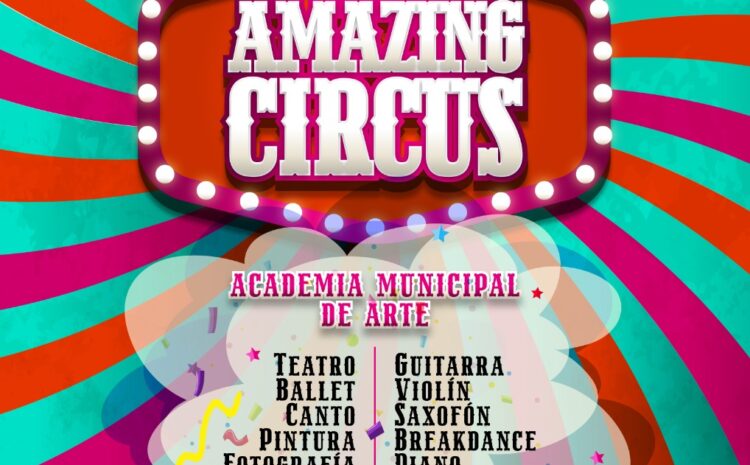 IPACULT invita al Festival Amazing Circus, muestra del talento de la Academia Municipal de las Artes