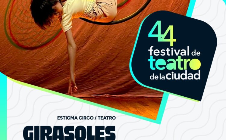  Festival de Teatro de la Ciudad presentará la obra «Girasoles al lado del bordo»
