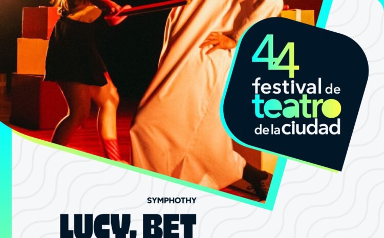  “Lucy, Bet y lo que hay allá” llega al Festival de Teatro de la Ciudad