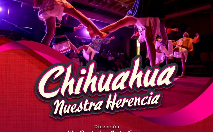  Invita IPACULT a disfrutar “Chihuahua nuestra herencia”, un recorrido por las raíces y tradiciones del estado